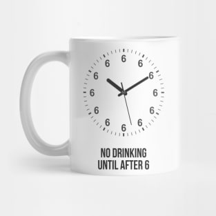 No Drinking Until After 6 Mug